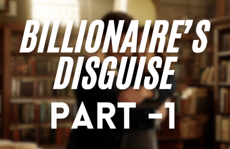 BILLIONAIRE’S DISGUISE Chapter 1