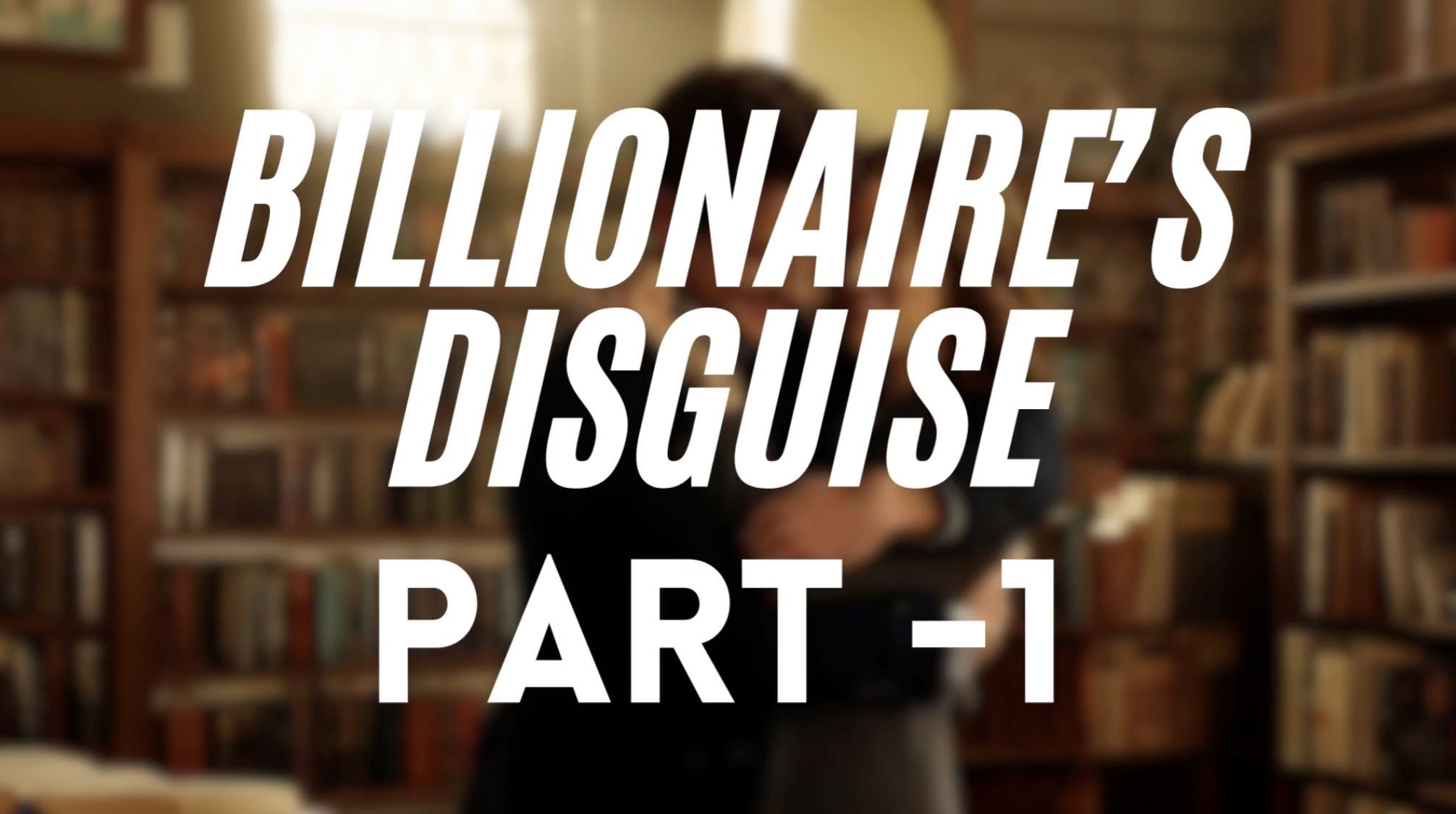 BILLIONAIRE’S DISGUISE Chapter 1